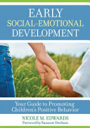 Early social-emotional development : your guide to promoting children's positive behavior /