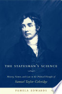 The statesman's science history, nature, and law in the political thought of Samuel Taylor Coleridge /