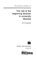 The role of the beginning librarian in university libraries /