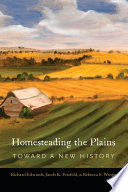 Homesteading the plains : toward a new history /