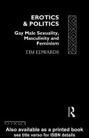 Erotics & politics gay male sexuality, masculinity, and feminism /