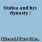 Gudea and his dynasty /