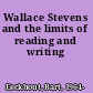 Wallace Stevens and the limits of reading and writing