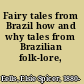 Fairy tales from Brazil how and why tales from Brazilian folk-lore,