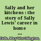 Sally and her kitchens : the story of Sally Lewis' career in home economics /