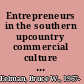 Entrepreneurs in the southern upcountry commercial culture in Spartanburg, South Carolina, 1845-1880 /