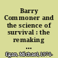 Barry Commoner and the science of survival : the remaking of American environmentalism /