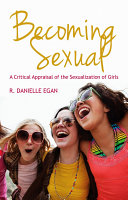 Becoming sexual : a critical appraisal of the sexualization of girls /