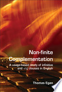 Non-finite complementation a usage-based study of infinitive and -ing clauses in English /