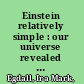 Einstein relatively simple : our universe revealed in everyday language /