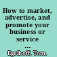 How to market, advertise, and promote your business or service in your own backyard