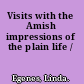 Visits with the Amish impressions of the plain life /