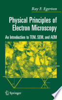 Physical principles of electron microscopy : an introduction to TEM, SEM, and AEM /