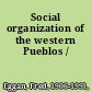 Social organization of the western Pueblos /