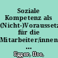 Soziale Kompetenz als (Nicht-)Voraussetzung für die Mitarbeiter/innenauswahl : Der Einfluss der Unternehmenskultur /