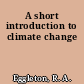 A short introduction to climate change