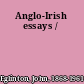 Anglo-Irish essays /