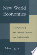 New world economies the growth of the thirteen colonies and early Canada /