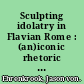 Sculpting idolatry in Flavian Rome : (an)iconic rhetoric in the writings of Flavius Josephus /