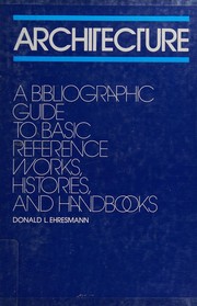 Architecture : a bibliographic guide to basic reference works, histories, and handbooks /