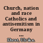 Church, nation and race Catholics and antisemitism in Germany and England, 1918-1945 /