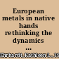 European metals in native hands rethinking the dynamics of technological change, 1640-1683 /