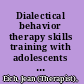 Dialectical behavior therapy skills training with adolescents : a practical workbook for therapists, teens & parents /