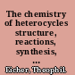 The chemistry of heterocycles structure, reactions, synthesis, and applications /