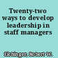 Twenty-two ways to develop leadership in staff managers