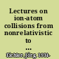 Lectures on ion-atom collisions from nonrelativistic to relativistic velocities /
