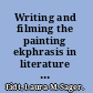 Writing and filming the painting ekphrasis in literature and film /