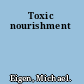 Toxic nourishment