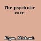 The psychotic core