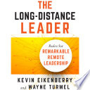 The long-distance leader : rules for remarkable remote leadership /