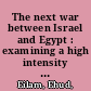 The next war between Israel and Egypt : examining a high intensity war between two of the strongest militaries in the Middle East /