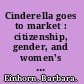 Cinderella goes to market : citizenship, gender, and women's movements in East Central Europe /