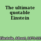 The ultimate quotable Einstein