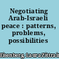 Negotiating Arab-Israeli peace : patterns, problems, possibilities /