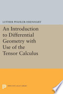 An introduction to differential geometry : with use of the tensor calculus /