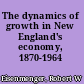 The dynamics of growth in New England's economy, 1870-1964 /