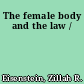 The female body and the law /