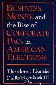 Business, money, and the rise of corporate PACs in American elections /