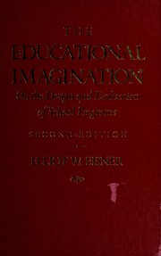 The educational imagination : on the design and evaluation of school programs /