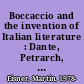 Boccaccio and the invention of Italian literature : Dante, Petrarch, Cavalcanti, and the authority of the vernacular /