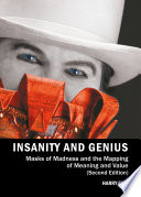 Insanity and genius : masks of madness and the mapping of meaning and value /