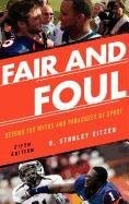 Fair and foul : beyond the myths and paradoxes of sport /