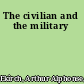 The civilian and the military
