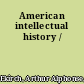 American intellectual history /