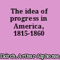 The idea of progress in America, 1815-1860