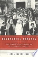 Recovering Armenia : the limits of belonging in post-genocide Turkey /